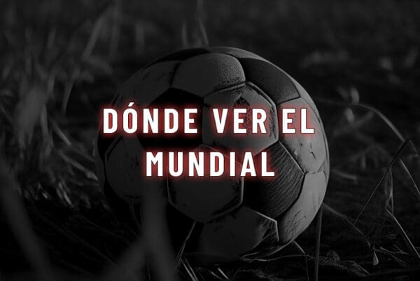 Dónde ver el Mundial